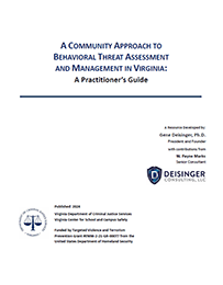 A COMMUNITY APPROACH TO BEHAVIORAL THREAT ASSESSMENT AND MANAGEMENT IN VIRGINIA:<br />
A Practitioner’s Guide